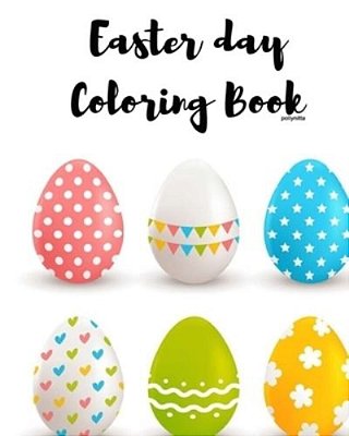 Easter Day Coloring Book: Children Activity Books For Kids Ages 2-4, 4-8, Boys, Girls, Fun Early Learning, Relaxation For Easter Day Coloring Bo-..