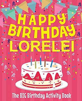 Happy Birthday Lorelei - The Big Birthday Activity Book: (Personalized Children's Activity Book)-..