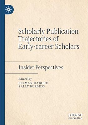 Scholarly Publication Trajectories Of Early-Career Scholars: Insider Perspectives-..