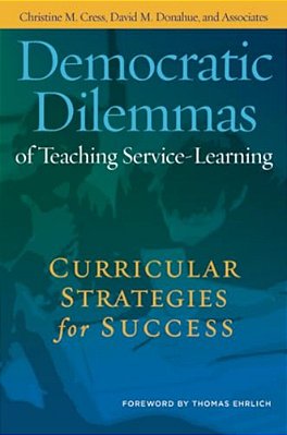 Democratic Dilemmas Of Teaching Service-Learning: Curricular Strategies For Success-..
