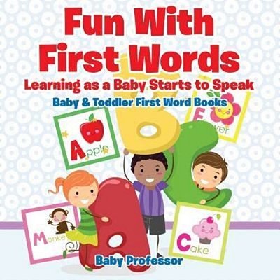 Fun With First Words. Learning As A Baby Starts To Speak. - Baby & Toddler First Word Books-..