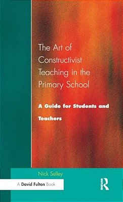 Art Of Constructivist Teaching In The Primary School: A Guide For Students And Teachers-..