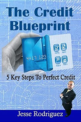The Credit Blueprint: Five Key Steps To Perfect Credit-..
