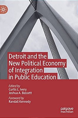 Detroit And The New Political Economy Of Integration In Public Education-..