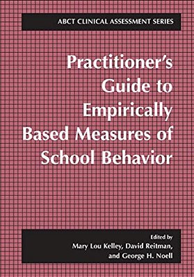 Practitioner's Guide To Empirically Based Measures Of School Behavior-..