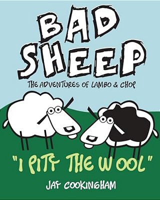 Badsheep - I Pity The Wool: The Adventures Of Lambo And Chop-..