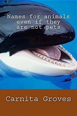 Names For Animals Even If They Are Not Pets-..