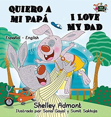 Quiero A Mi Papá I Love My Dad: Spanish English Bilingual Book-..