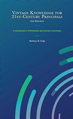 Vintage Knowledge For 21St-Century Principals: A Continuum Of Approaches And Success Strategies-..