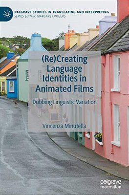 (Re)creating Language Identities In Animated Films: Dubbing Linguistic Variation-..