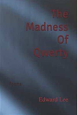 The Madness Of Qwerty: Poems-..