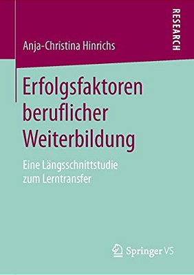 Erfolgsfaktoren Beruflicher Weiterbildung: Eine Längsschnittstudie Zum Lerntransfer-..