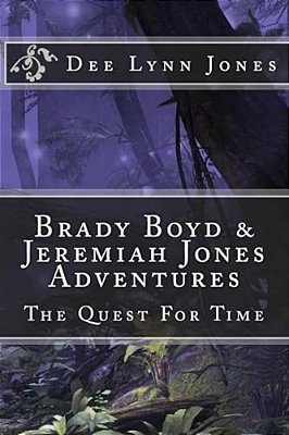 Brady Boyd & Jeremiah Jones Adventures: The Quest For Time-..