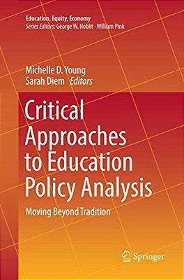 Critical Approaches To Education Policy Analysis: Moving Beyond Tradition-..