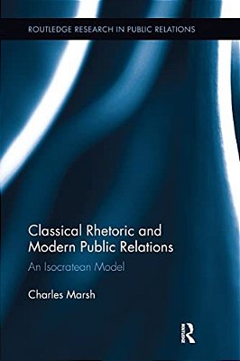 Classical Rhetoric And Modern Public Relations: An Isocratean Model-..