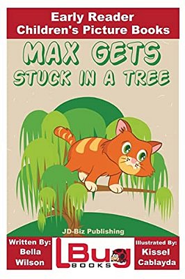 Max Gets Stuck In A Tree - Early Reader - Children's Picture Books-..