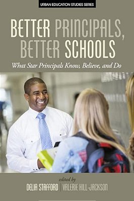 Better Principals, Better Schools: What Star Principals Know, Believe, And Do-..