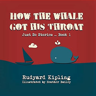 How The Whale Got His Throat-..