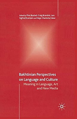 Bakhtinian Perspectives On Language And Culture: Meaning In Language, Art And New Media-..