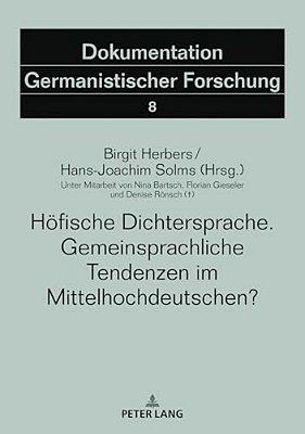 Hoefische Dichtersprache. Gemeinsprachliche Tendenzen Im Mittelhochdeutschen?: Unter Mitarbeit Von Nina Bartsch, Florian Gieseler Und Denise Roensch (-..