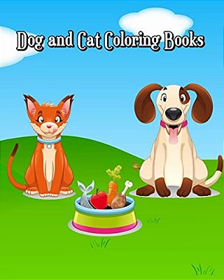 Dog And Cat Coloring Books: A Kids Coloring Book With Fun, Easy, And Relaxing Coloring Books (100 Pages)-..