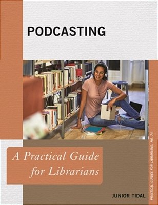 Podcasting: A Practical Guide For Librarians-..
