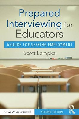 Prepared Interviewing For Educators: A Guide For Seeking Employment-..