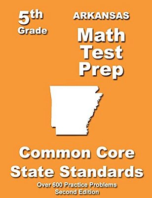 Arkansas 5Th Grade Math Test Prep: Common Core Learning Standards-..