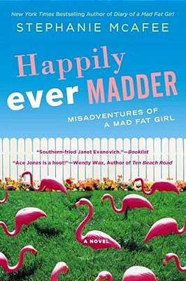 Happily Ever Madder: Misadventures Of A Mad Fat Girl-..