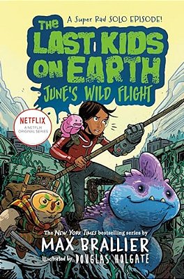 The Last Kids On Earth: June's Wild Flight-..