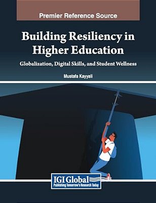 Building Resiliency In Higher Education: Globalization, Digital Skills, And Student Wellness-..