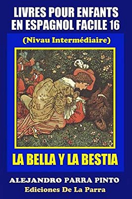 Livres Pour Enfants En Espagnol Facile 16: La Bella Y La Bestia-..