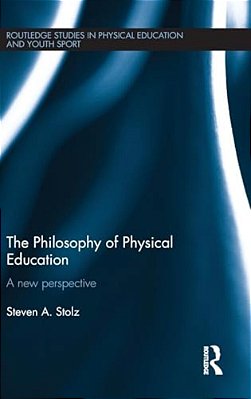 The Philosophy Of Physical Education: A New Perspective-..