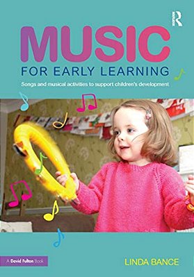 Music For Early Learning: Songs And Musical Activities To Support Children's Development-..