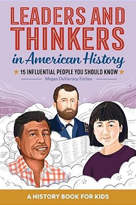 Leaders And Thinkers In American History: An American History Book For Kids: 15 Influential People You Should Know-..