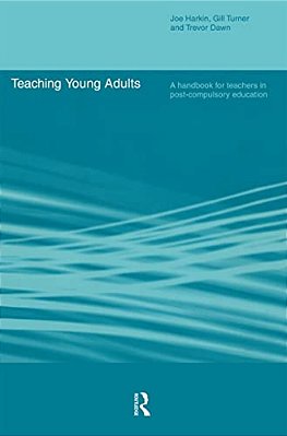 Teaching Young Adults: A Handbook For Teachers In Post-Compulsory Education-..