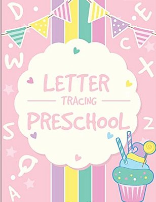 Letter Tracing Preschoolers: Tracing Letters Practice Workbook For Preschoolers Ages 3-5 (Kid's Educational Activity Books-..