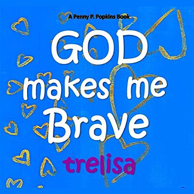 God Makes Me Brave: A Penny P. Popkins Book-..