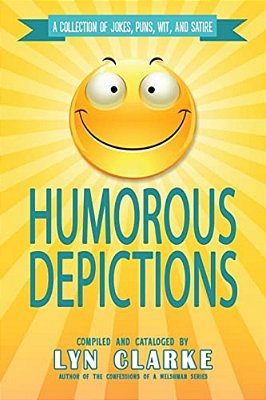 Humorous Depictions: A Collection Of Jokes, Puns, Wit, And Satire-..