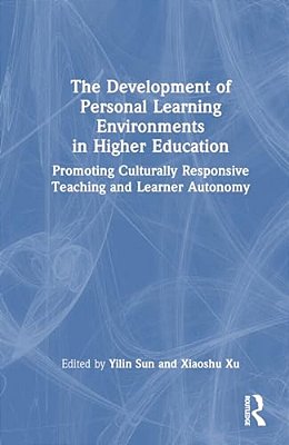 The Development Of Personal Learning Environments In Higher Education: Promoting Culturally Responsive Teaching And Learner Autonomy-..