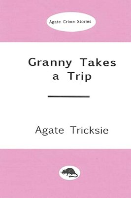 Granny Takes A Trip: An Agate Mystery Thriller-..