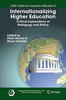 Internationalizing Higher Education: Critical Explorations Of Pedagogy And Policy-..
