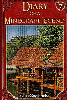 Diary Of A Minecraft Legend: Book 7-..