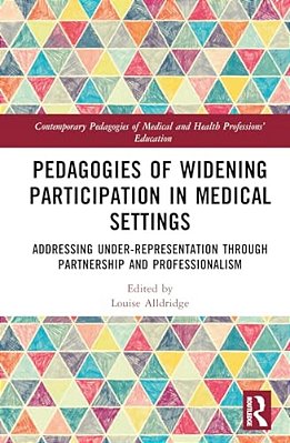 Pedagogies Of Widening Participation In Medical Settings: Addressing Under-Representation Through Partnership And Professionalism-..