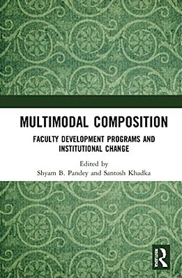 Multimodal Composition: Faculty Development Programs And Institutional Change-..