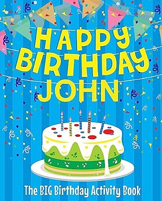 Happy Birthday John: The Big Birthday Activity Book: Personalized Books For Kids-..