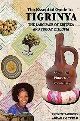 The Essential Guide To Tigrinya: The Language Of Eritrea And Tigray Ethiopia-..