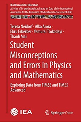 Student Misconceptions And Errors In Physics And Mathematics: Exploring Data From Timss And Timss Advanced-..