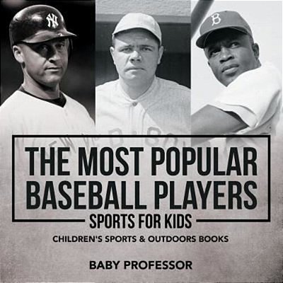 The Most Popular Baseball Players - Sports For Kids Children's Sports & Outdoors Books-..