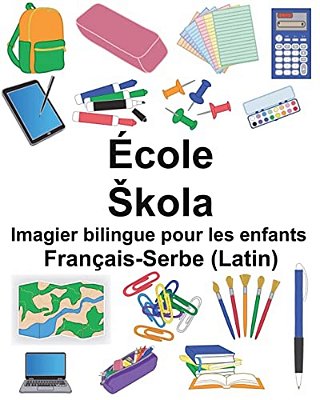 Français-Serbe (Latin) École/Skola Imagier Bilingue Pour Les Enfants-..